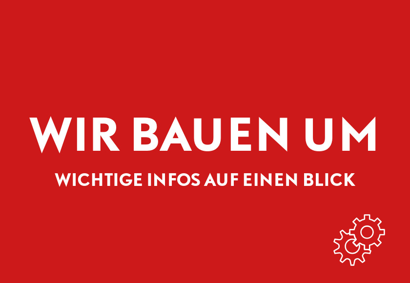 UMBAUARBEITEN UND ANGEPASSTE EINTRITTSPREISE